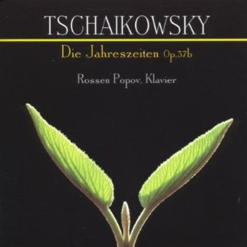 Tchaikovsky / Rossen, Popov: Seasons Op 37