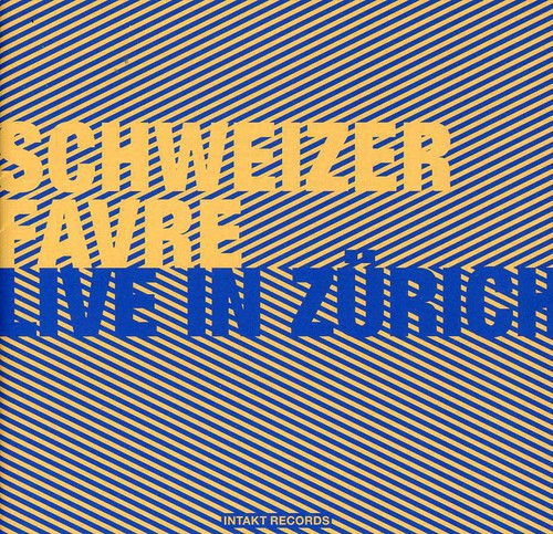 Schweizer / Favre / Berlin: Live in Zurich