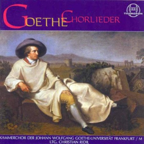 Goethe / Reichardt / Zelter / Beethoven / Gomm Et: Chorlieder