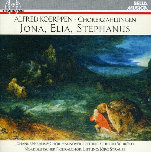 Koerpen / Norddeutscher Figuralchor: Jona / Elia / Stephanus