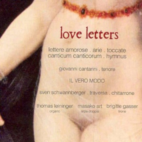 Cantarini, Giovanni / II Vero Modo: Love Letters