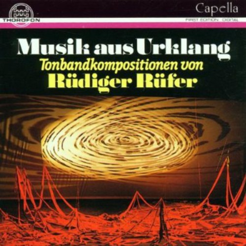 Rufer / Rufer, Rudiger: Musik Aus Urklang Tonband Compositions