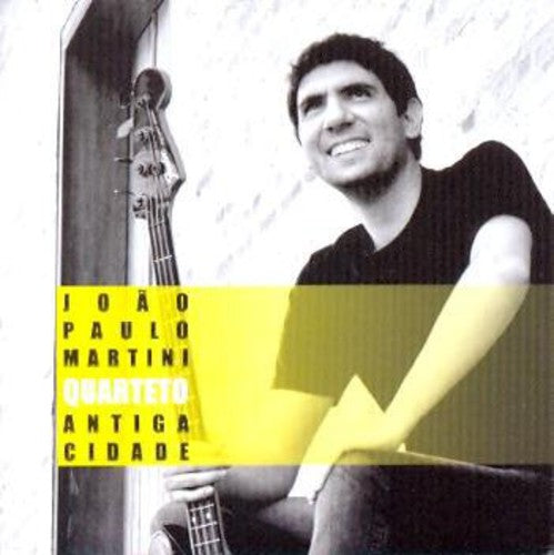 Martini, Joao Paulo Quarteto: Antiga Cidade