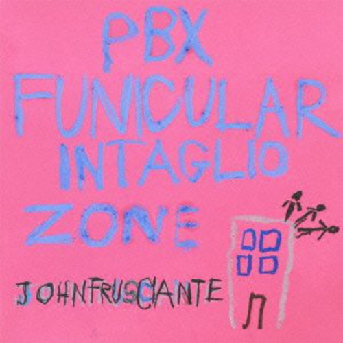 Frusciante, John: PBX Funicular Intaglio Zone