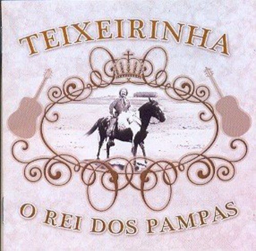 Teixeirinha: Rei Dos Pampas