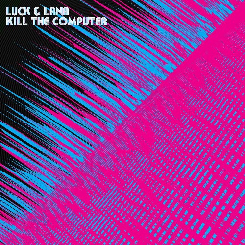 Luck & Lana: Luck & Lana Kill the Computer