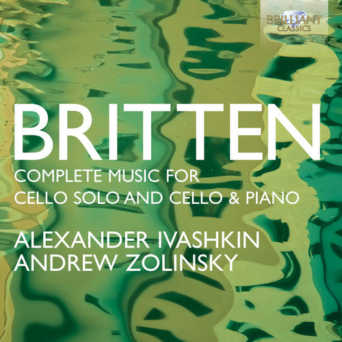 Britten / Ivashkin / Zolinsky: Complete Music for Cello Solo & Piano