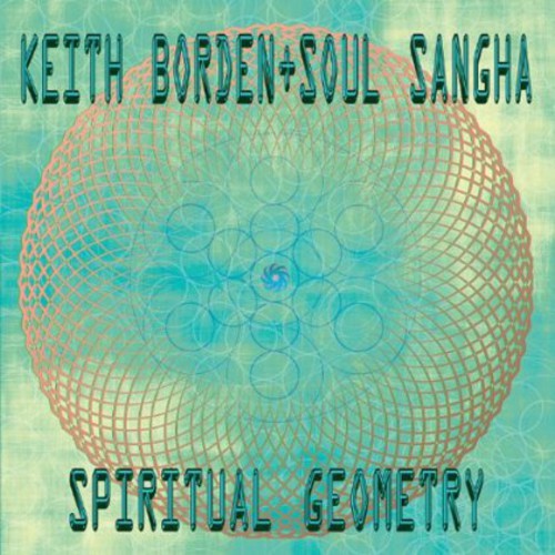 Keith Borden + Soul Sangha: Spiritual Geometry