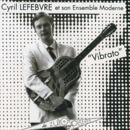 Lefebvre, Cyril: Vibrato