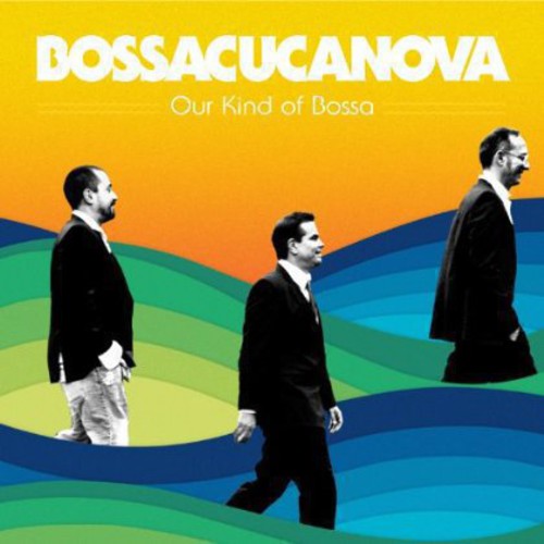 Bossacucanova: Our Kind of Bossa