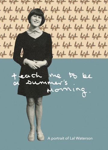 Waterson, Lal: Teach Me to Be a Summer's Morning: A Portrait of Lal Waterson