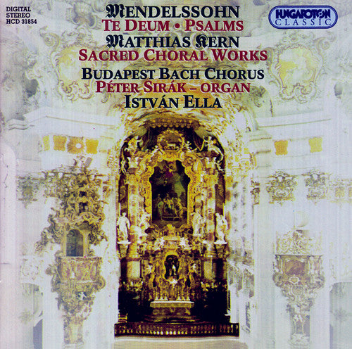 Mendelssohn / Kern / Sirak / Ella / Bach Chorus: Te Deum / Richte Mich Gott / Sacred Choral Works