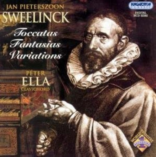 Sweelinck / Ella: Toccatas Fantasias Variations