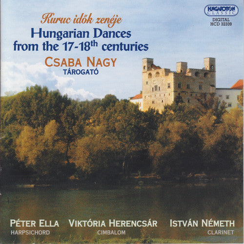 Zeneje, Kuruc Idok / Nagy / Ella / Herencsar: Hungarian Dances from the 16th - 17th Century