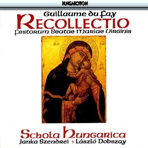 Dufay / Schola Hungarica / Szendrei: Recollectio