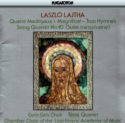 Lajtha / Szabo / Gyor Girls Choir / Hoffmann: Quatre Madrigaux Magnificat Trois Hymnes String