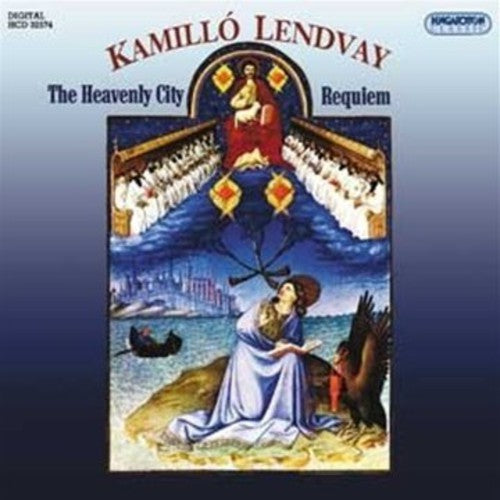 Lendvay / Magyar Radio Symphony Orch & Choir: Heavenly City / Requiem