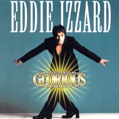 Izzard, Eddie: Glorious