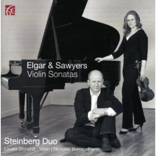 Elgar / Sawyers / Steinberg Duo: Violin Sonatas