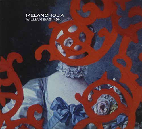 Basinski, William: Melancholia