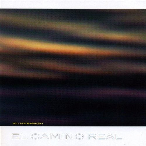 Basinski, William: El Camino Real