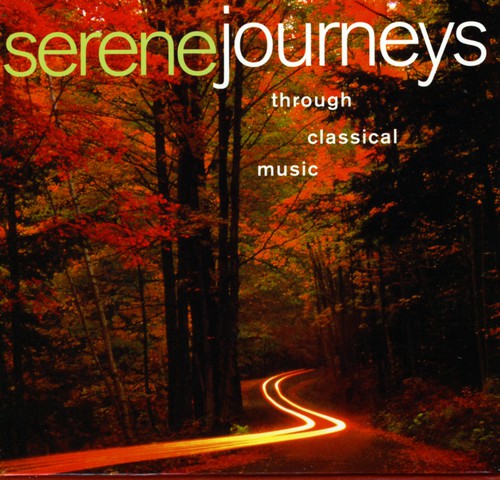 Serene Journeys: Through Classical Music / Various: Serene Journeys: Through Classical Music / Various