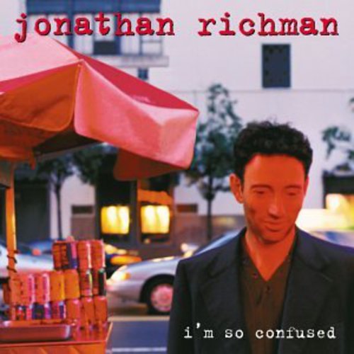 Richman, Jonathan: I'm So Confused