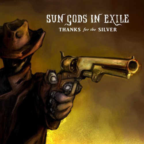 Sun Gods in Exile: Thanks For The Silver