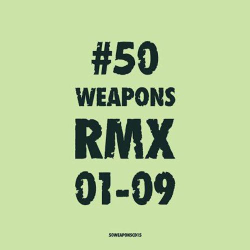 50 Weapons Rmx 01-09 / Various: 50 Weapons RMX 01-09 / Various