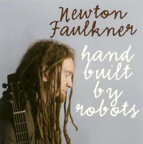 Faulkner, Newton: Hand Built By Robots