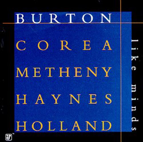 Burton, Gary / Corea, Chick / Metheny, Pat / Haynes, R: Like Minds