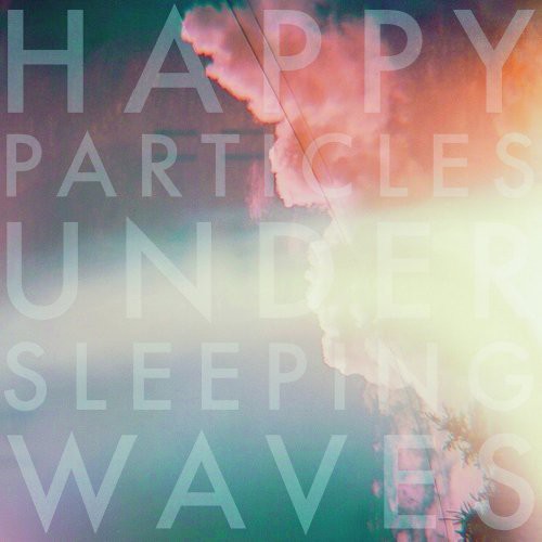 Happy Particles: Under Sleeping Waves