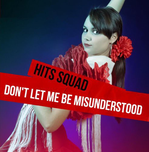 Hits Squad: Don't Let Me Be Misunderstood