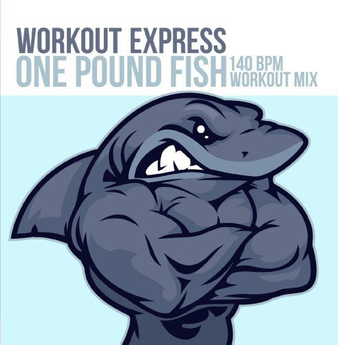 Workout Express: One Pound Fish (140 BPM Workout Mix)