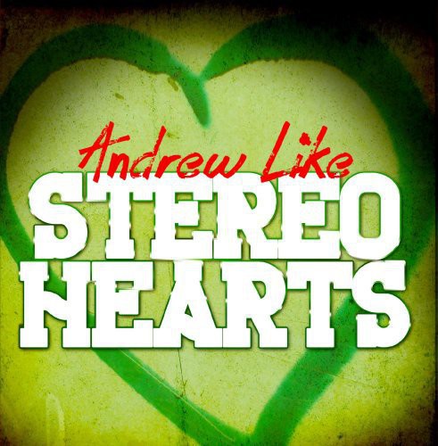 Like, Andrew: Stereo Hearts