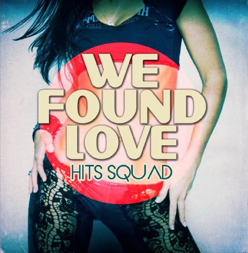 Hits Squad: We Found Love