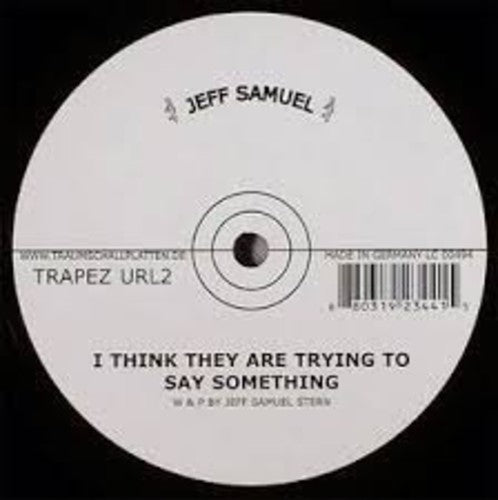 Samuel, Jeff: I Think They Are Trying To Say Something [12" Single]