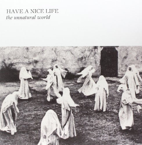 Have a Nice Life: Unnatural World