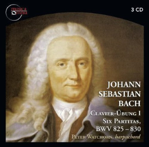 Bach / Watchorn: Clavier-Ubung I / Six Partitas / BWV 825 - 830