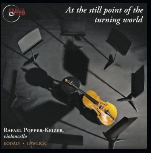 Popper-Keizer / Kodaly / Gawlick: At the Still Point of the Turning World