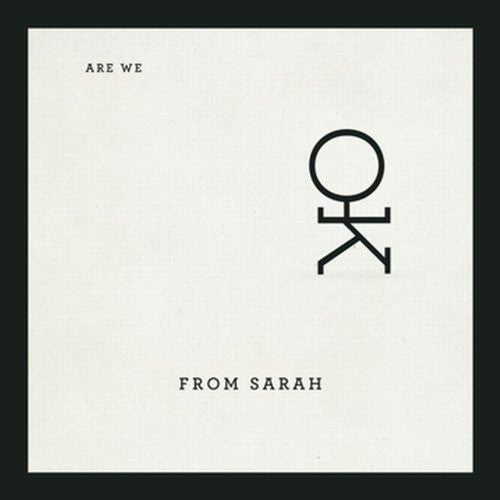 From Sarah: Are We Ok?