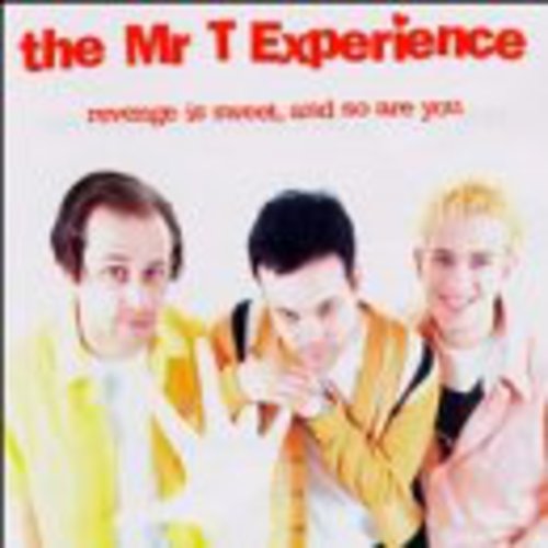 Mr T Experience: Revenge Is Sweet & So Are You