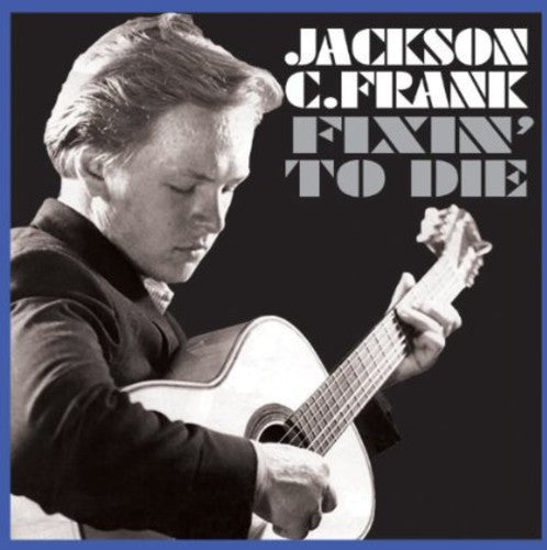 Frank, Jackson C: Fixin to Die