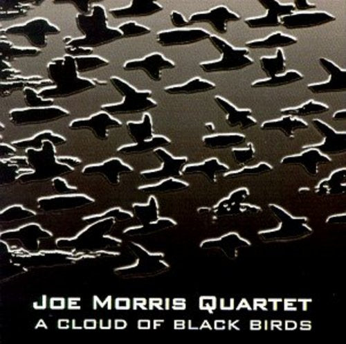 Morris, Joe: A Cloud Of Black Birds