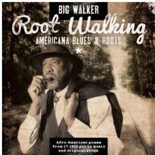 Big Walker: Root Walking: Americana Blues & Roots