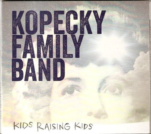 Kopecky Family Band: Kids Raising Kids