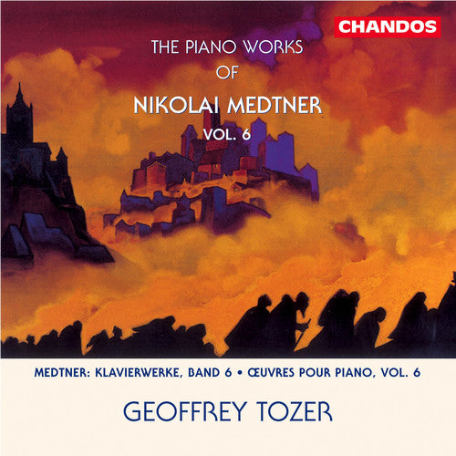 Medtner / Tozer: Piano Works 6