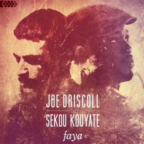 Joe Driscoll & Sekou Kouyate: Faya