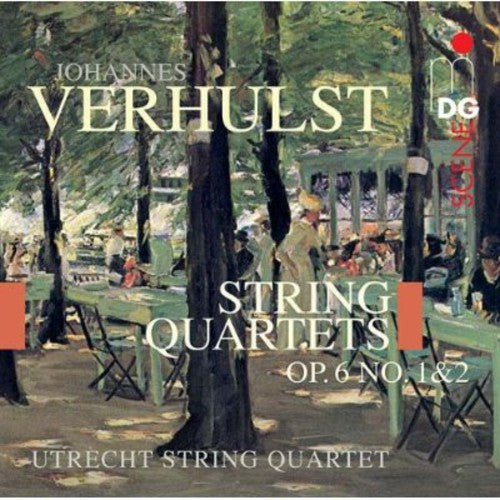 Utrecht String Quartet: Verhulst: String Quartets Op. 6 No. 1