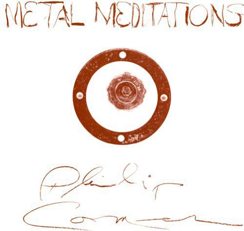 Corner, Philip: Metal Meditations